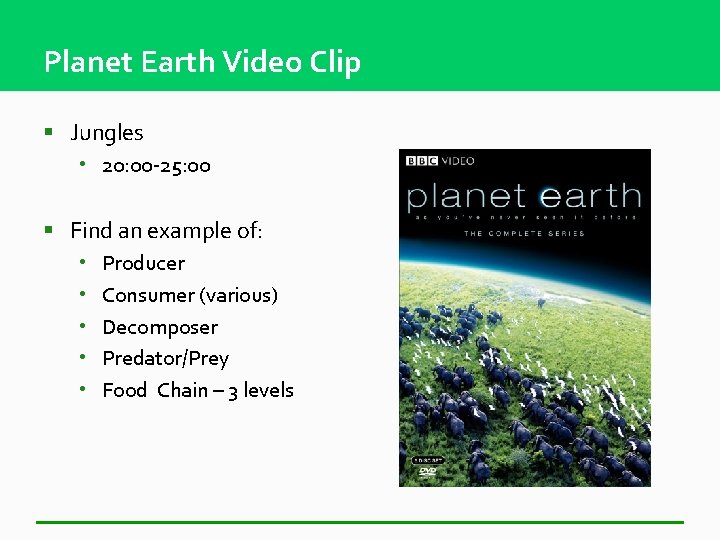 Planet Earth Video Clip § Jungles • 20: 00 -25: 00 § Find an