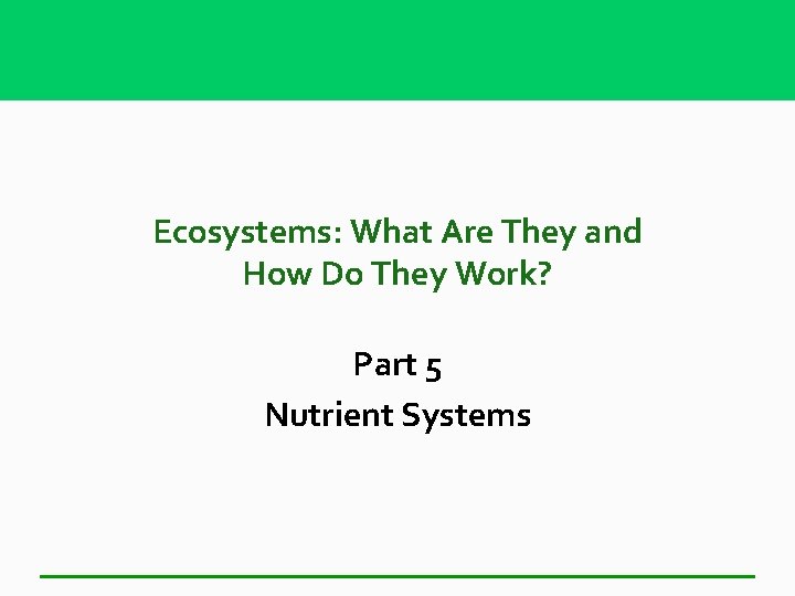 Ecosystems: What Are They and How Do They Work? Part 5 Nutrient Systems 