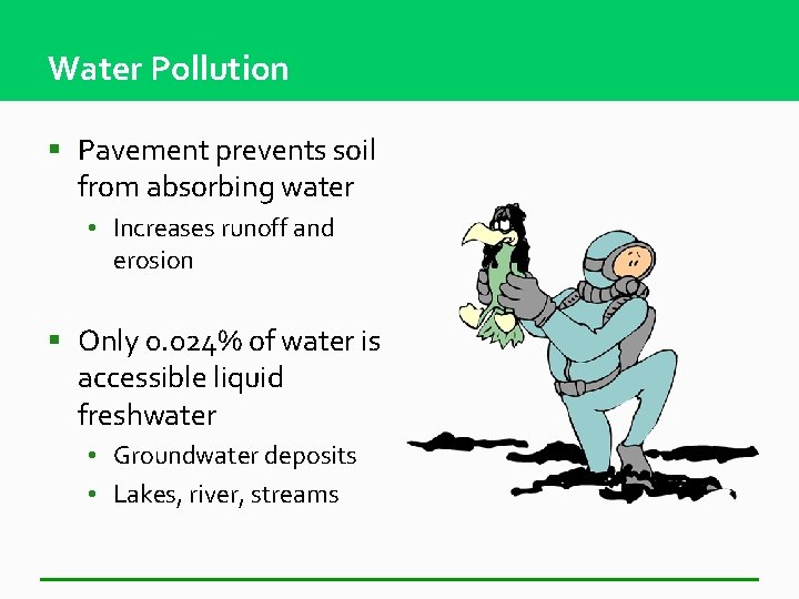 Water Pollution § Pavement prevents soil from absorbing water • Increases runoff and erosion