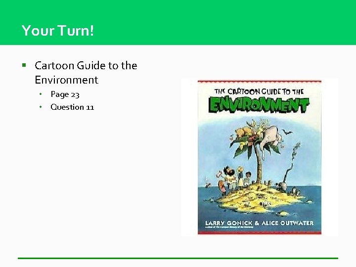 Your Turn! § Cartoon Guide to the Environment • Page 23 • Question 11