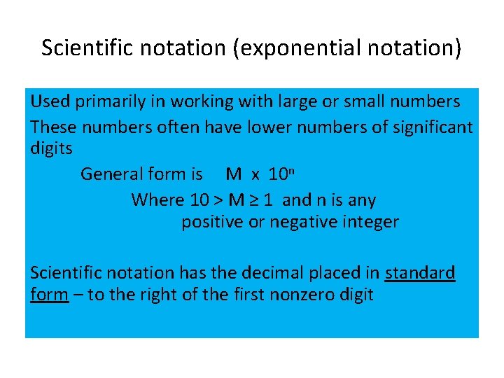 Scientific notation (exponential notation) Used primarily in working with large or small numbers These