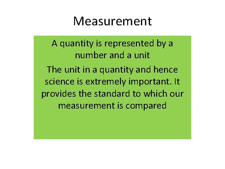 Measurement A quantity is represented by a number and a unit The unit in