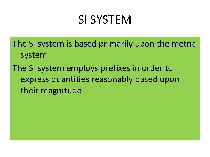 SI SYSTEM The SI system is based primarily upon the metric system The SI