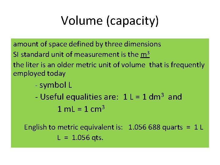 Volume (capacity) amount of space defined by three dimensions SI standard unit of measurement