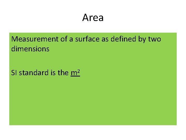 Area Measurement of a surface as defined by two dimensions SI standard is the