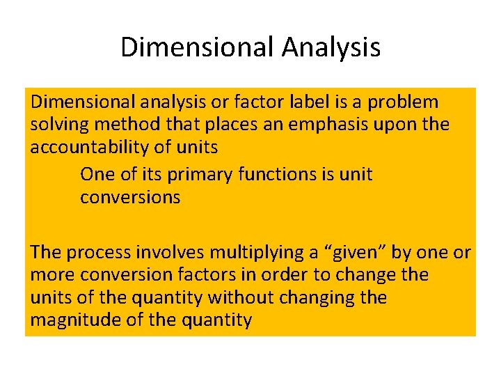 Dimensional Analysis Dimensional analysis or factor label is a problem solving method that places