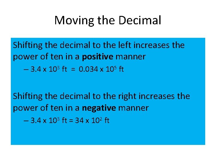 Moving the Decimal Shifting the decimal to the left increases the power of ten