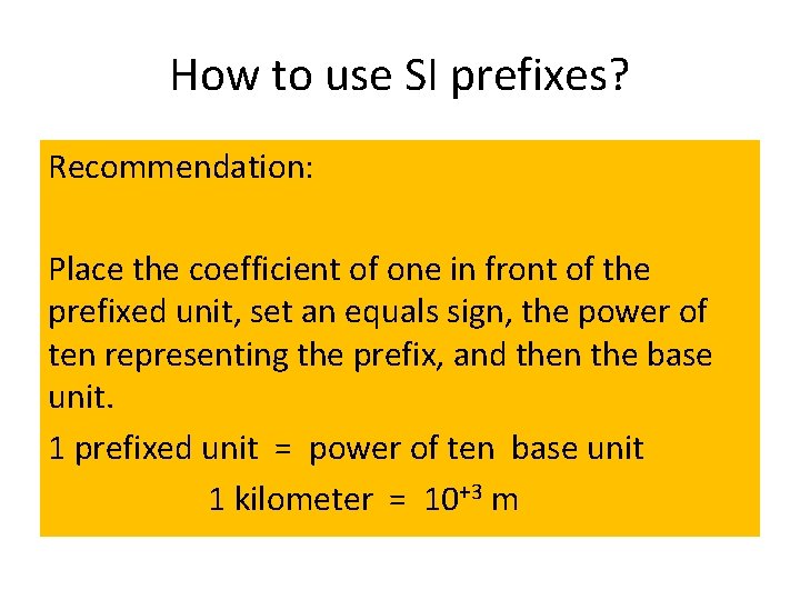 How to use SI prefixes? Recommendation: Place the coefficient of one in front of