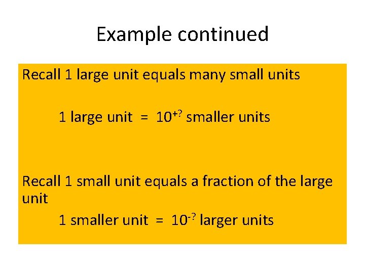 Example continued Recall 1 large unit equals many small units 1 large unit =