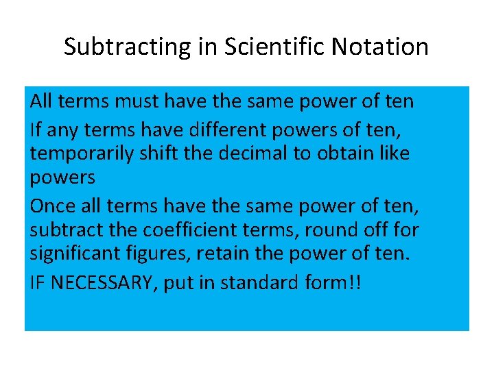 Subtracting in Scientific Notation All terms must have the same power of ten If