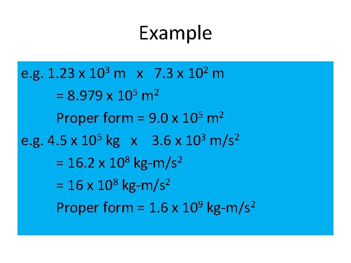 Example e. g. 1. 23 x 103 m x 7. 3 x 102 m