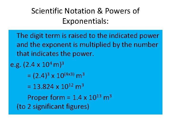 Scientific Notation & Powers of Exponentials: The digit term is raised to the indicated