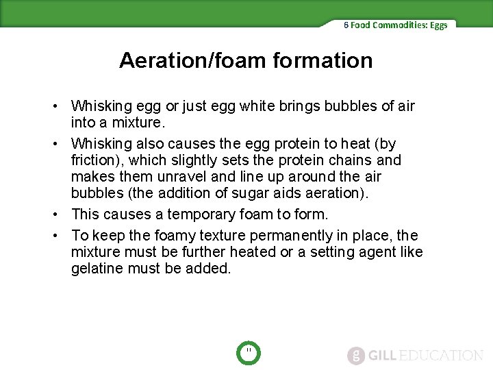 6 Food Commodities: Eggs Aeration/foam formation • Whisking egg or just egg white brings