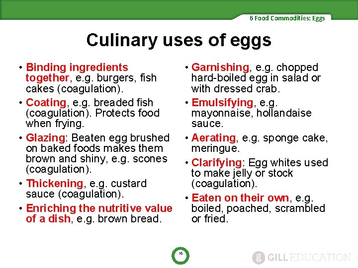 6 Food Commodities: Eggs Culinary uses of eggs • Binding ingredients together, e. g.