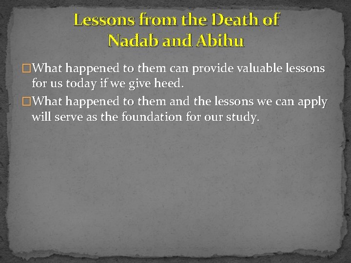 Lessons from the Death of Nadab and Abihu �What happened to them can provide