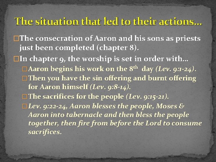 The situation that led to their actions… �The consecration of Aaron and his sons