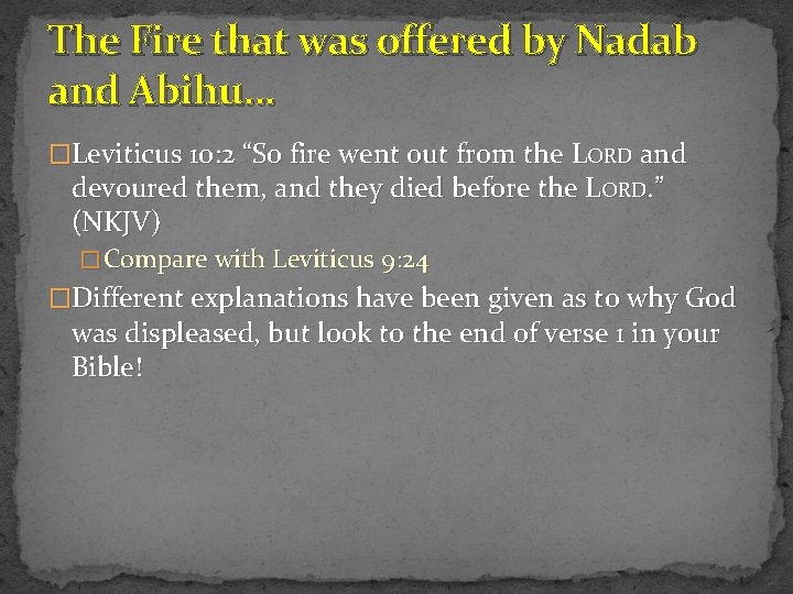 The Fire that was offered by Nadab and Abihu… �Leviticus 10: 2 “So fire