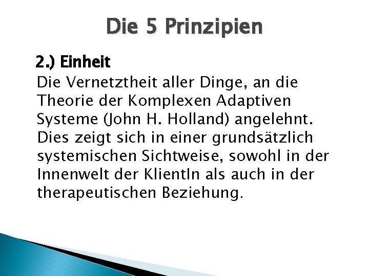 Die 5 Prinzipien 2. ) Einheit Die Vernetztheit aller Dinge, an die Theorie der