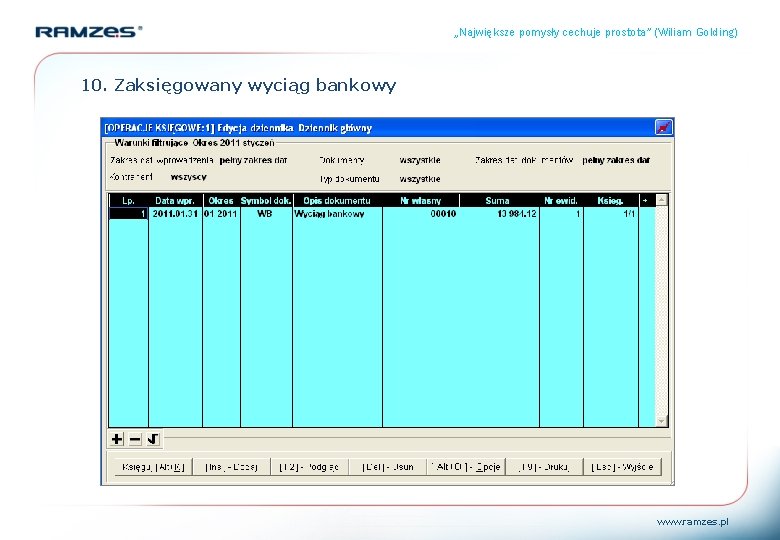 „Największe pomysły cechuje prostota” (Wiliam Golding) 10. Zaksięgowany wyciąg bankowy www. ramzes. pl 