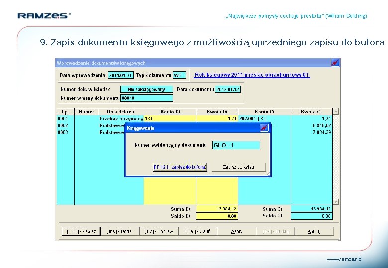 „Największe pomysły cechuje prostota” (Wiliam Golding) 9. Zapis dokumentu księgowego z możliwością uprzedniego zapisu