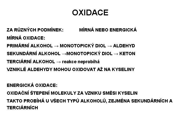 OXIDACE ZA RŮZNÝCH PODMÍNEK: MÍRNÁ NEBO ENERGICKÁ MÍRNÁ OXIDACE: PRIMÁRNÍ ALKOHOL → MONOTOPICKÝ DIOL