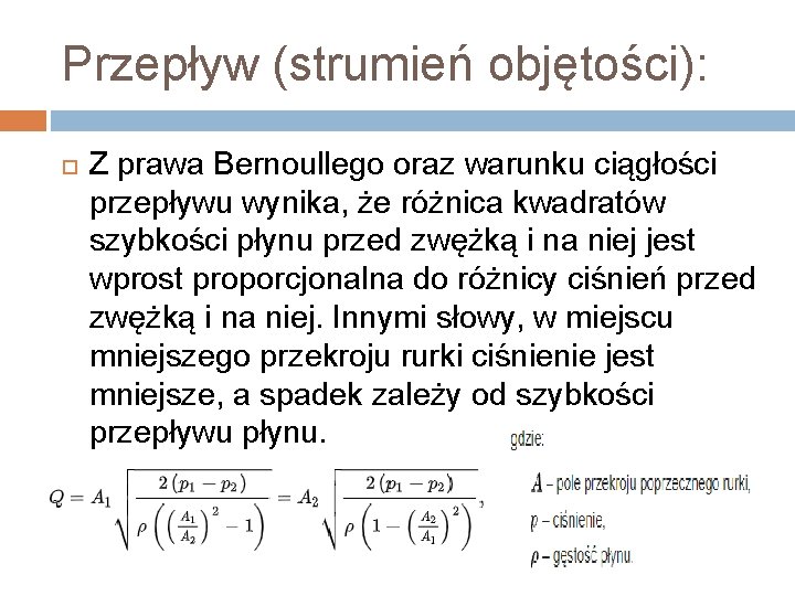 Przepływ (strumień objętości): Z prawa Bernoullego oraz warunku ciągłości przepływu wynika, że różnica kwadratów