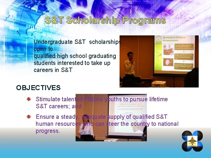 S&T Scholarship Programs Undergraduate S&T scholarships open to qualified high school graduating students interested