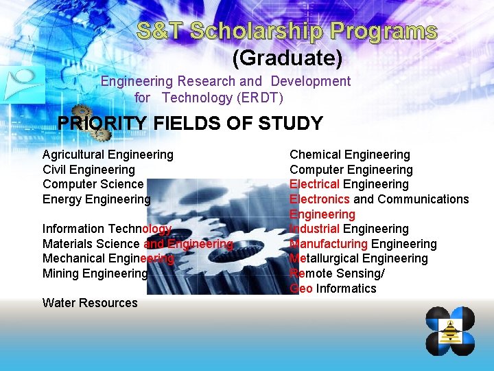 S&T Scholarship Programs (Graduate) Engineering Research and Development for Technology (ERDT) PRIORITY FIELDS OF