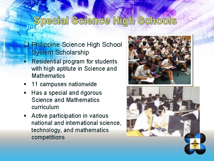 Special Science High Schools q Philippine Science High School System Scholarship § Residential program