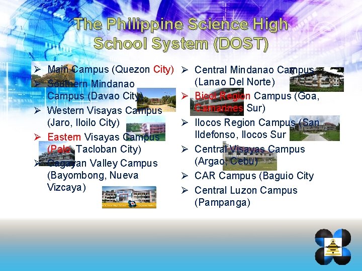 The Philippine Science High School System (DOST) Ø Main Campus (Quezon City) Ø Southern