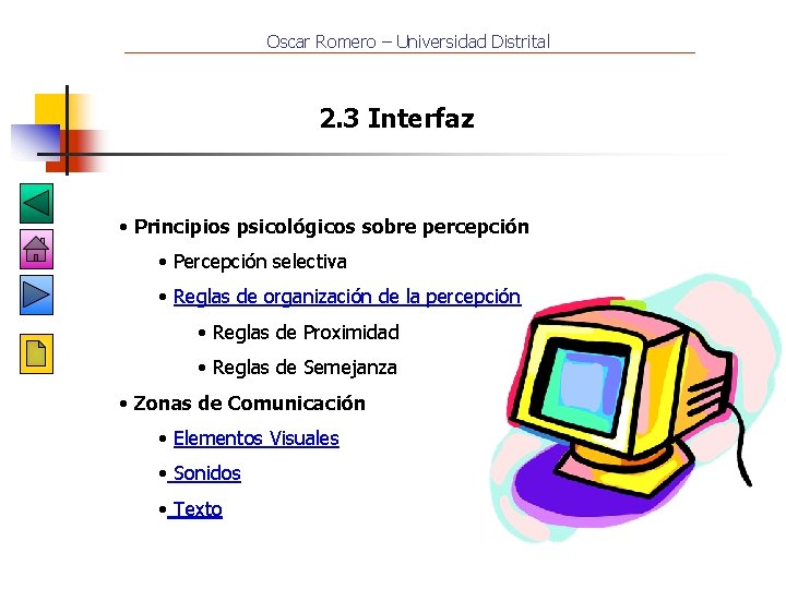 Oscar Romero – Universidad Distrital 2. 3 Interfaz • Principios psicológicos sobre percepción •