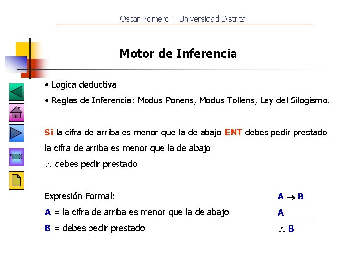 Oscar Romero – Universidad Distrital Motor de Inferencia • Lógica deductiva • Reglas de