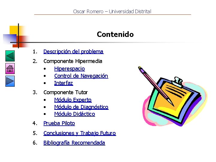 Oscar Romero – Universidad Distrital Contenido 1. Descripción del problema 2. Componente Hipermedia •