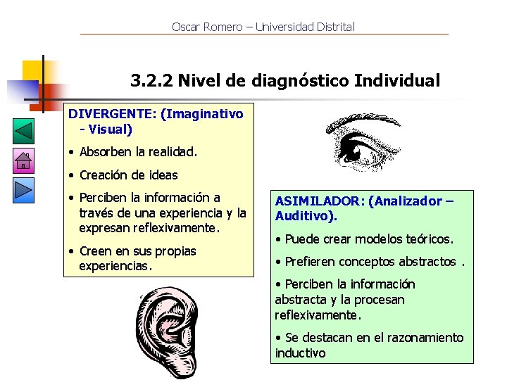 Oscar Romero – Universidad Distrital 3. 2. 2 Nivel de diagnóstico Individual DIVERGENTE: (Imaginativo