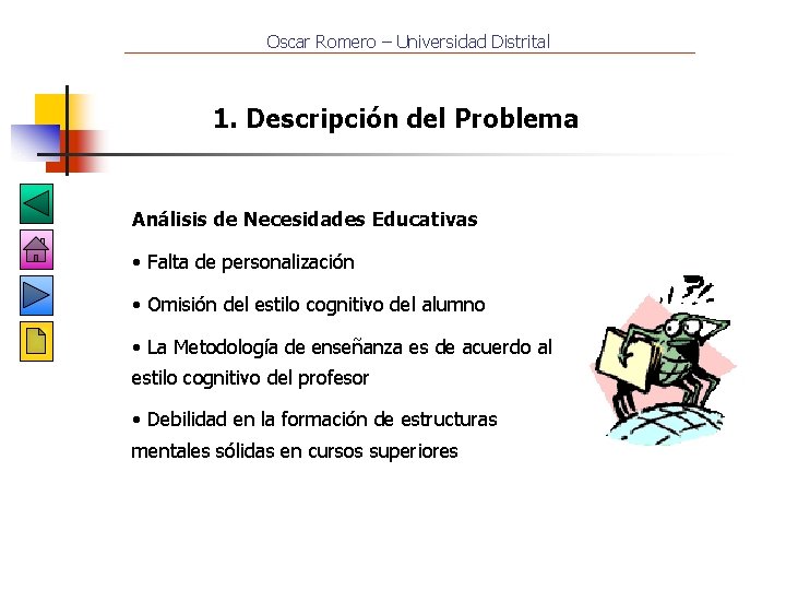 Oscar Romero – Universidad Distrital 1. Descripción del Problema Análisis de Necesidades Educativas •