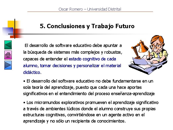 Oscar Romero – Universidad Distrital 5. Conclusiones y Trabajo Futuro El desarrollo de software