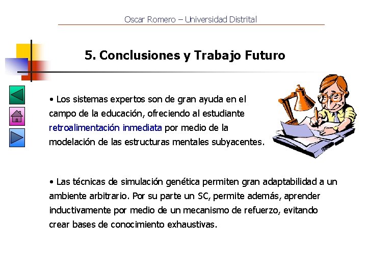 Oscar Romero – Universidad Distrital 5. Conclusiones y Trabajo Futuro • Los sistemas expertos