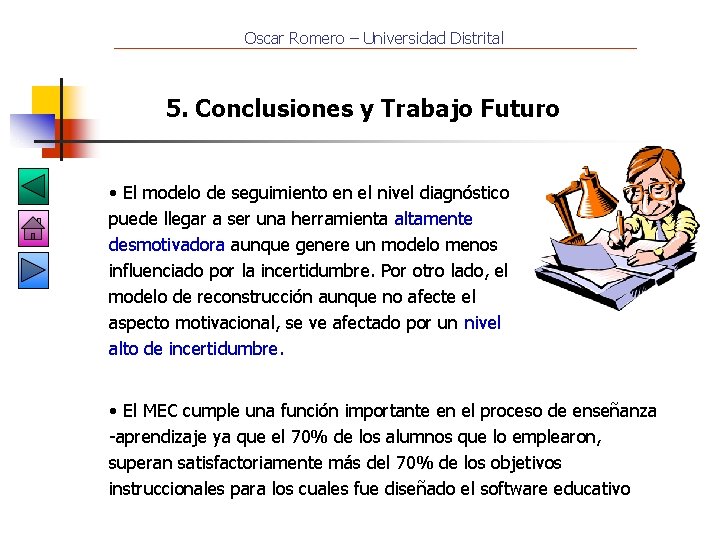 Oscar Romero – Universidad Distrital 5. Conclusiones y Trabajo Futuro • El modelo de