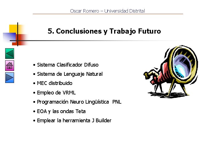 Oscar Romero – Universidad Distrital 5. Conclusiones y Trabajo Futuro • Sistema Clasificador Difuso