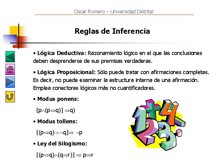 Oscar Romero – Universidad Distrital Reglas de Inferencia • Lógica Deductiva: Razonamiento lógico en