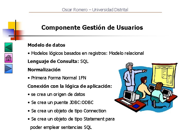 Oscar Romero – Universidad Distrital Componente Gestión de Usuarios Modelo de datos • Modelos