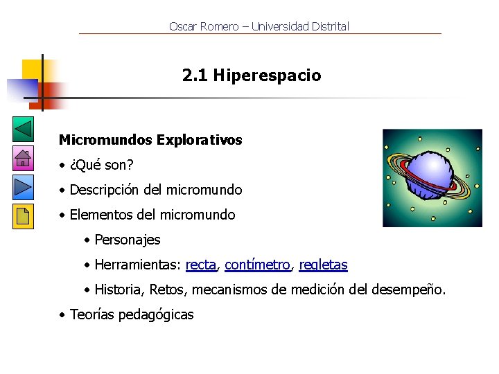 Oscar Romero – Universidad Distrital 2. 1 Hiperespacio Micromundos Explorativos • ¿Qué son? •