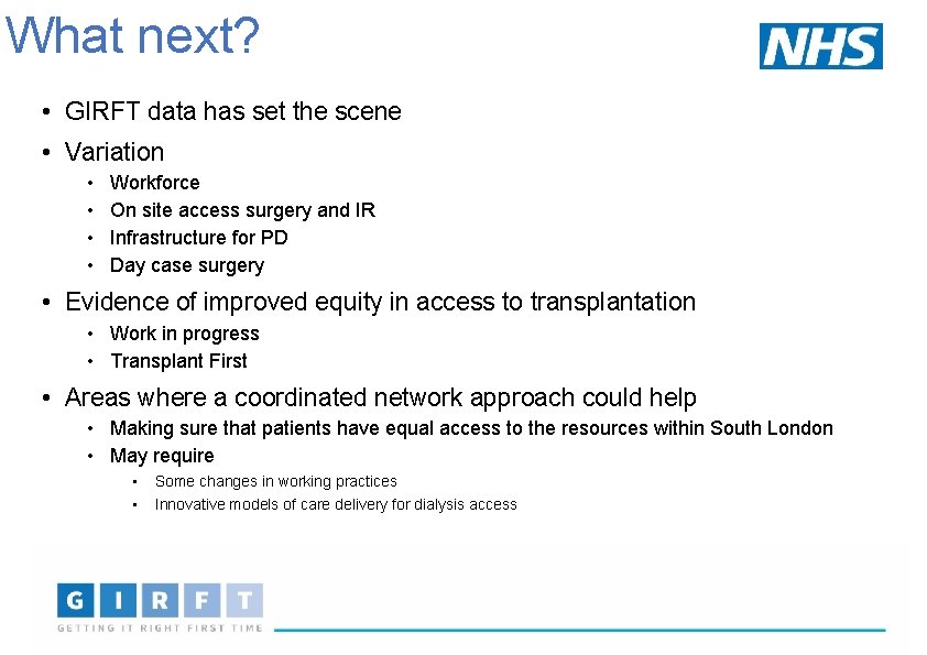 What next? • GIRFT data has set the scene • Variation • • Workforce