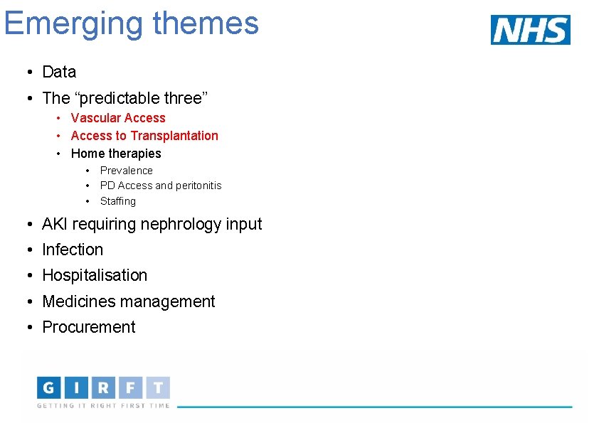 Emerging themes • Data • The “predictable three” • Vascular Access • Access to