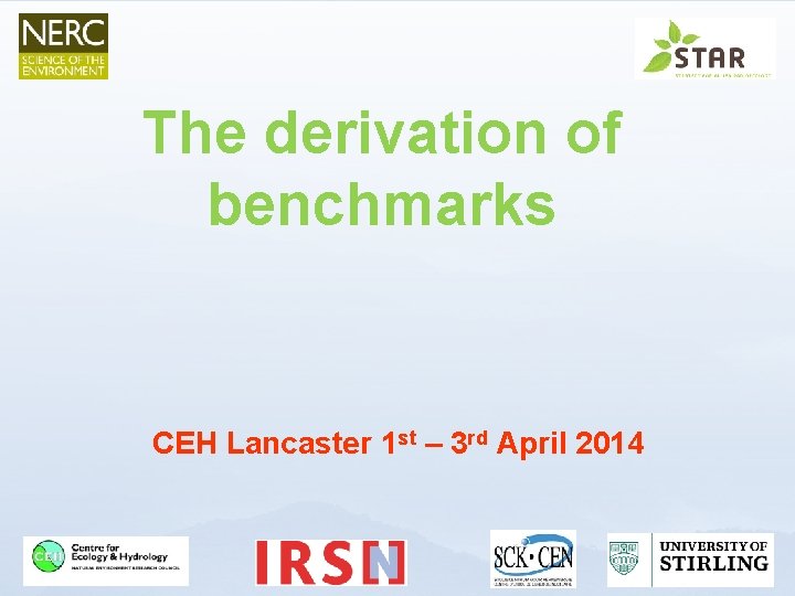 The derivation of benchmarks CEH Lancaster 1 st – 3 rd April 2014 