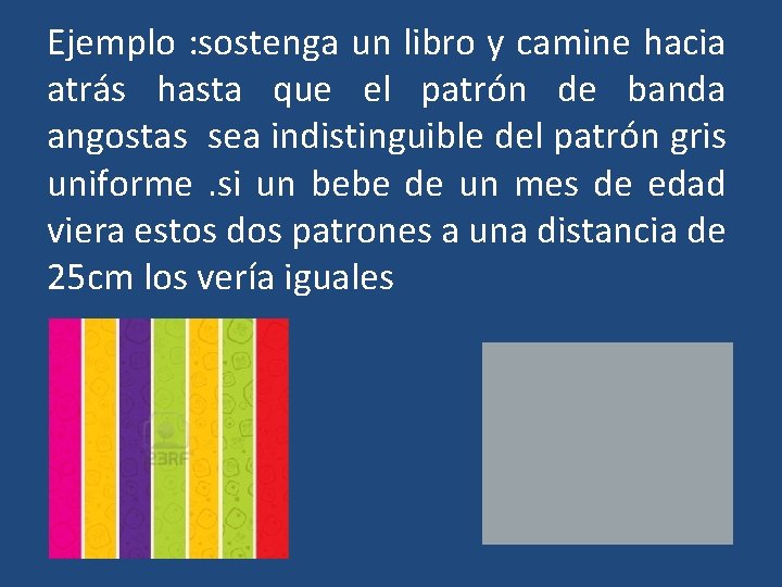 Ejemplo : sostenga un libro y camine hacia atrás hasta que el patrón de