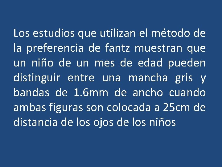 Los estudios que utilizan el método de la preferencia de fantz muestran que un