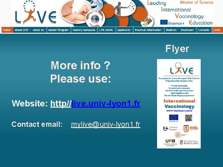 Flyer More info ? Please use: Website: http//live. univ-lyon 1. fr Contact email: mylive@univ-lyon
