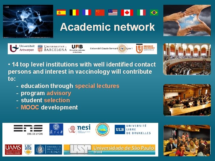 Academic network • 14 top level institutions with well identified contact persons and interest