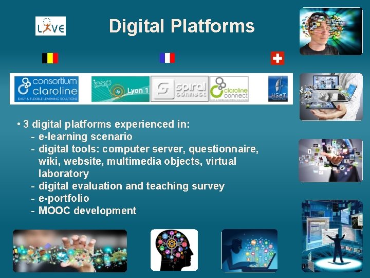 Digital Platforms • 3 digital platforms experienced in: - e-learning scenario - digital tools: